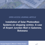 ASOCSA Papers | 2025 | Installation of Solar Photovoltaic Systems on shopping centres: A case of Airport Junction Mall in Gaborone, Botswana